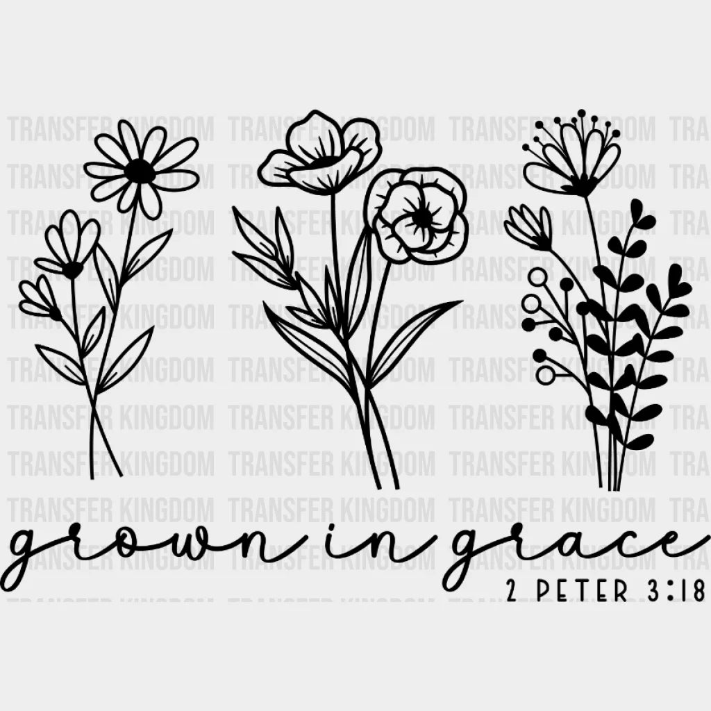 Grow In Grace 2 Peter 3:18 Floral Christian - Bible Verse Design Dtf Heat Transfer