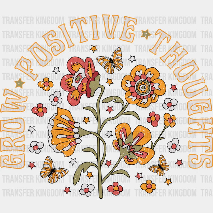 Grow Positive Thoughts - Mental Health DTF Transfer