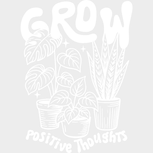 Grow Positive Thoughts - Plants DTF Transfers Adult Unisex - S & M (10’’) / Light Color Design (See Imaging)