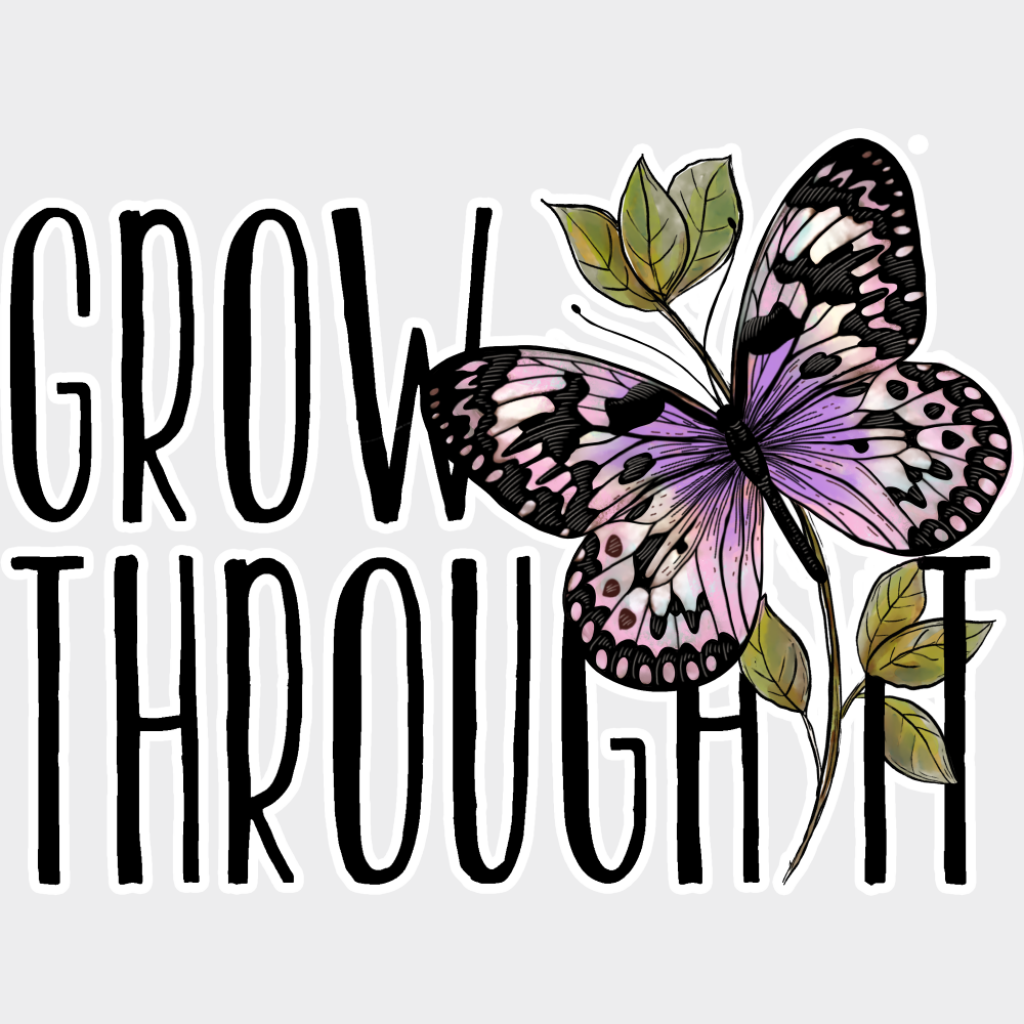 Grow Through It Purple Butterfly Design - Mental Health Dtf Transfer Unisex S & M (10’’) /