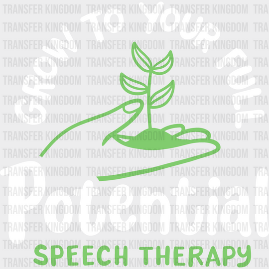 Grow To Your Full Potential Speech Therapy Design - Therapist Dtf Heat Transfer Unisex S & M