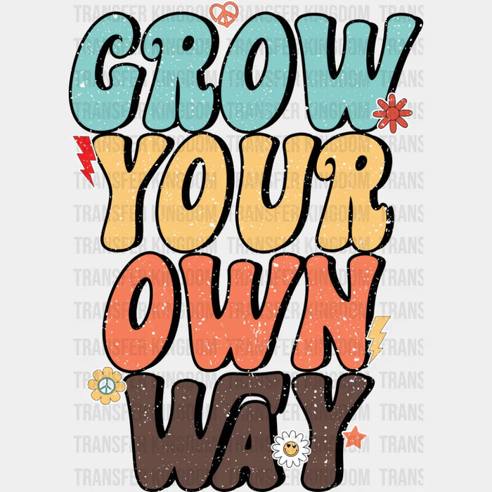 Grow Your Own Way - Good Vibes DTF Transfer