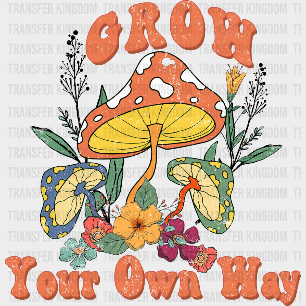 Grow Your Own Way Mushrooms - Good Vibes DTF Transfer