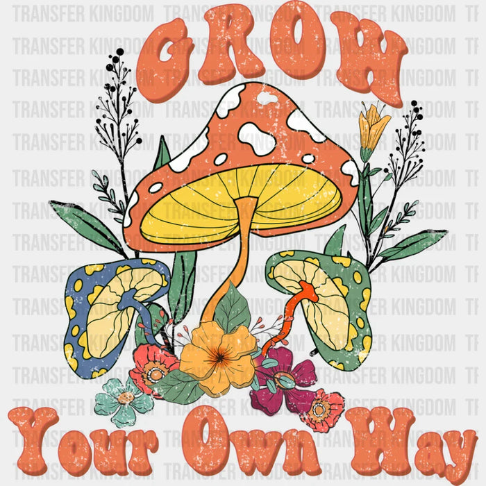 Grow Your Own Way Mushrooms - Good Vibes DTF Transfer