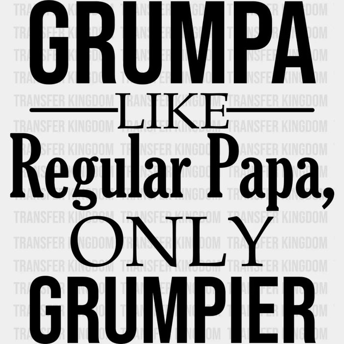 Grumpa Only Grumpier - Grandpa DTF Heat Transfer
