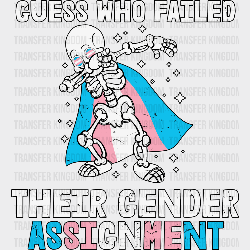 Guess Who Failed Their Gender Assignment - Transgender Iron On Dtf Transfer Unisex S & M (10’’)