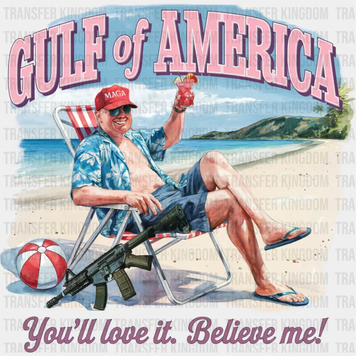 Gulf Of America You'll Love It - Trump DTF Transfer