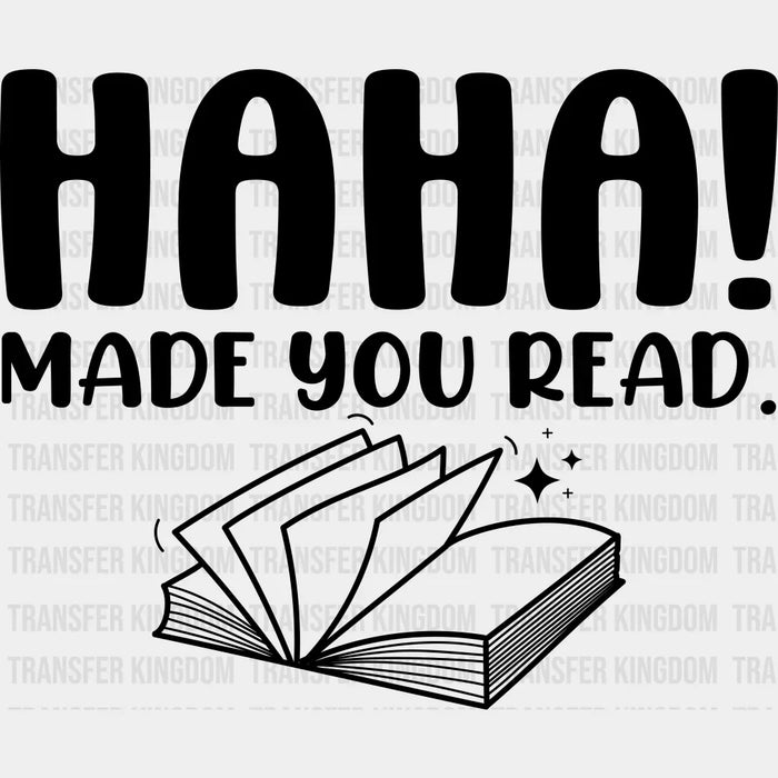 Haha Made You Read Design - Librarian DTF heat transfer