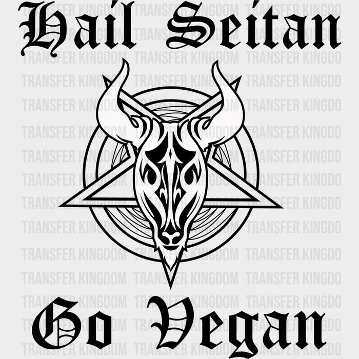 Hail Seitan, Go Vegan - Vegan DTF Transfers