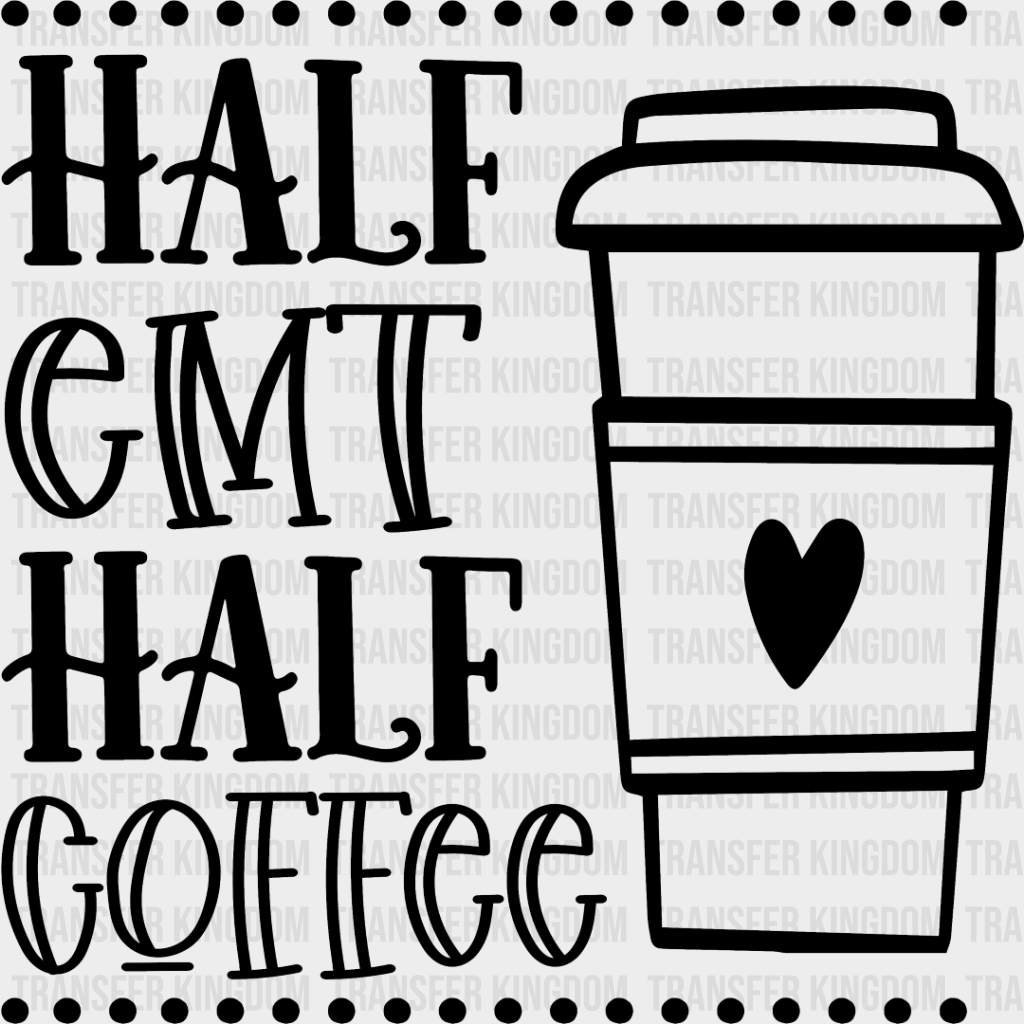 Half Emt Coffee - Dtf Heat Transfer Unisex S & M (10’’) / Dark Color Design See Imaging