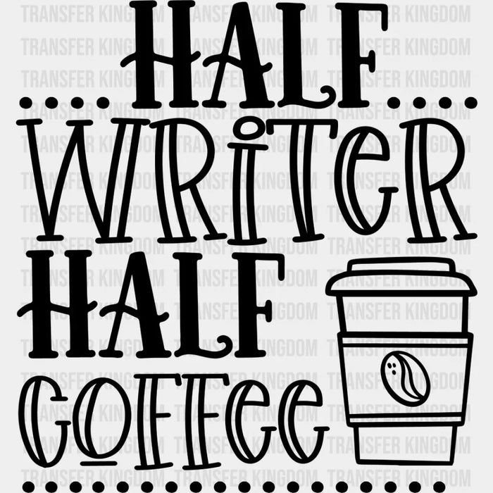 Half Writer Half Coffee - Writing DTF Heat Transfer