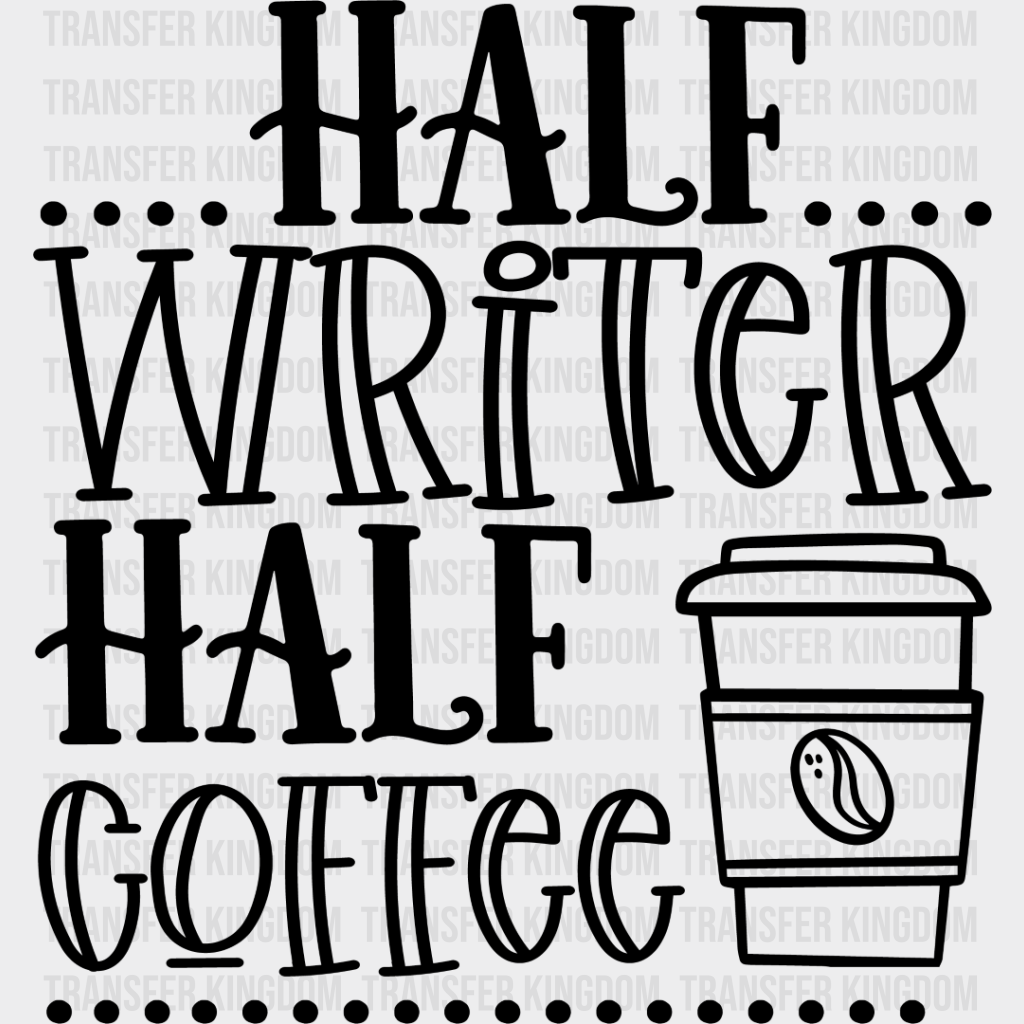 Half Writer Coffee - Writing Dtf Heat Transfer Unisex S & M (10’’) / Dark Color Design See Imaging