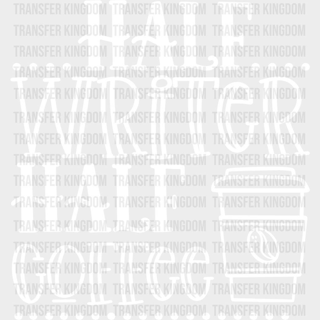 Half Writer Coffee - Writing Dtf Heat Transfer Unisex S & M (10’’) / Light Color Design See Imaging