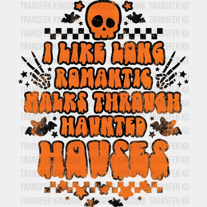 Halloween I Like Long Romantic Walks Thru Haunted Houses Design - DTF heat transfer