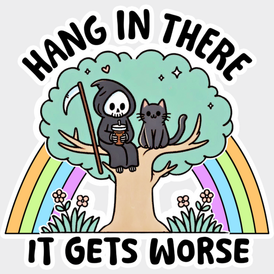 Hang In There It Gets Worse - Funny DTF Transfer Adult Unisex - S & M (10’’) / Light Color Design (See Imaging)