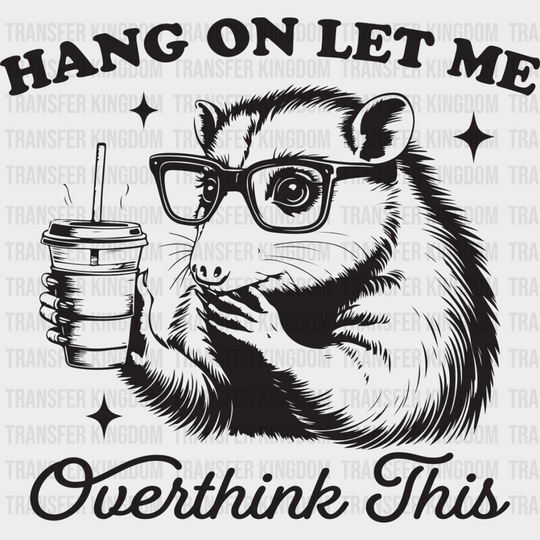 Hang On Let Me Overthink This - Funny Dtf Transfer Unisex S & M (10’’) / Dark Color Design See