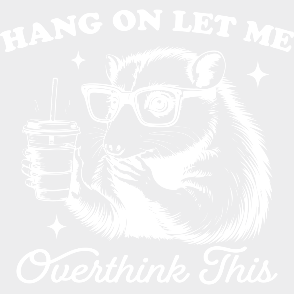 Hang On Let Me Overthink This - Funny Dtf Transfer Unisex S & M (10’’) / Light Color Design See