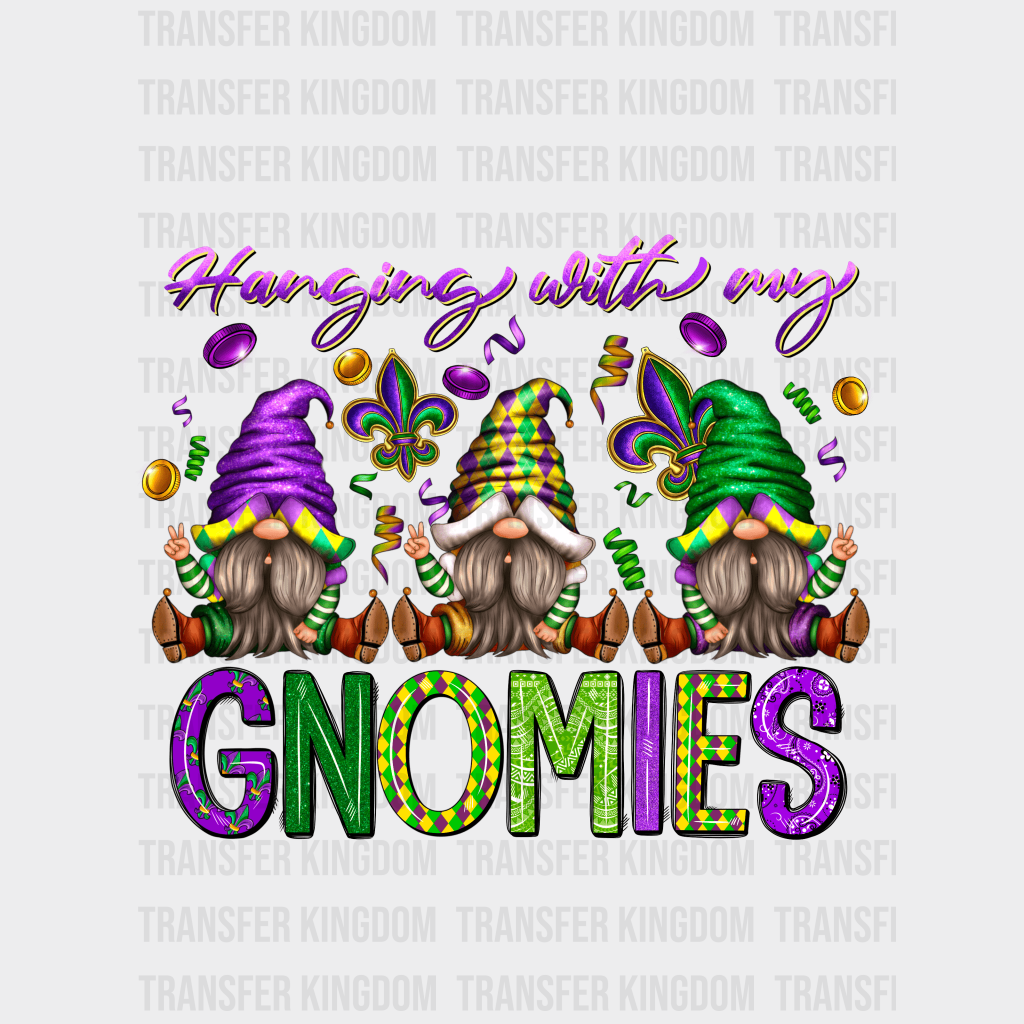 Hanging With My Gnomies Mardi Gras Design- Dtf Heat Transfer