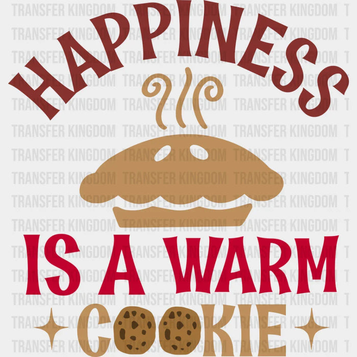 Happiness Is A Warm Cookie - Cooking DTF Heat Transfer