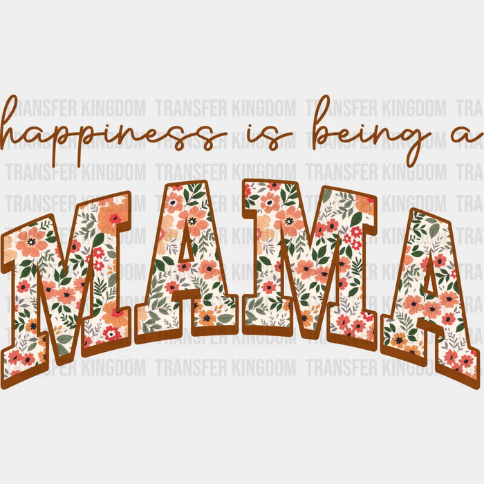 Happiness Is Being A Mama - Mothers Day - DTF Transfer
