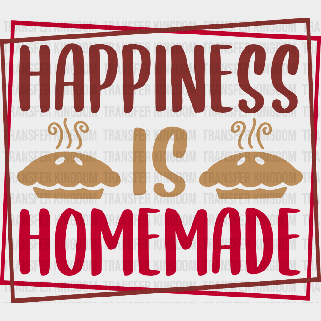 Happiness Is Homemade - Cooking Dtf Heat Transfer