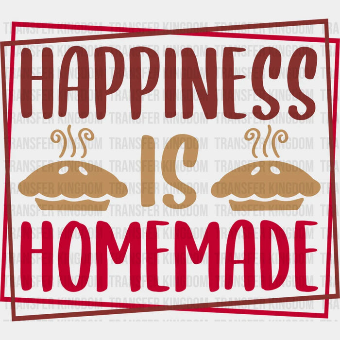 Happiness Is Homemade - Cooking DTF Heat Transfer