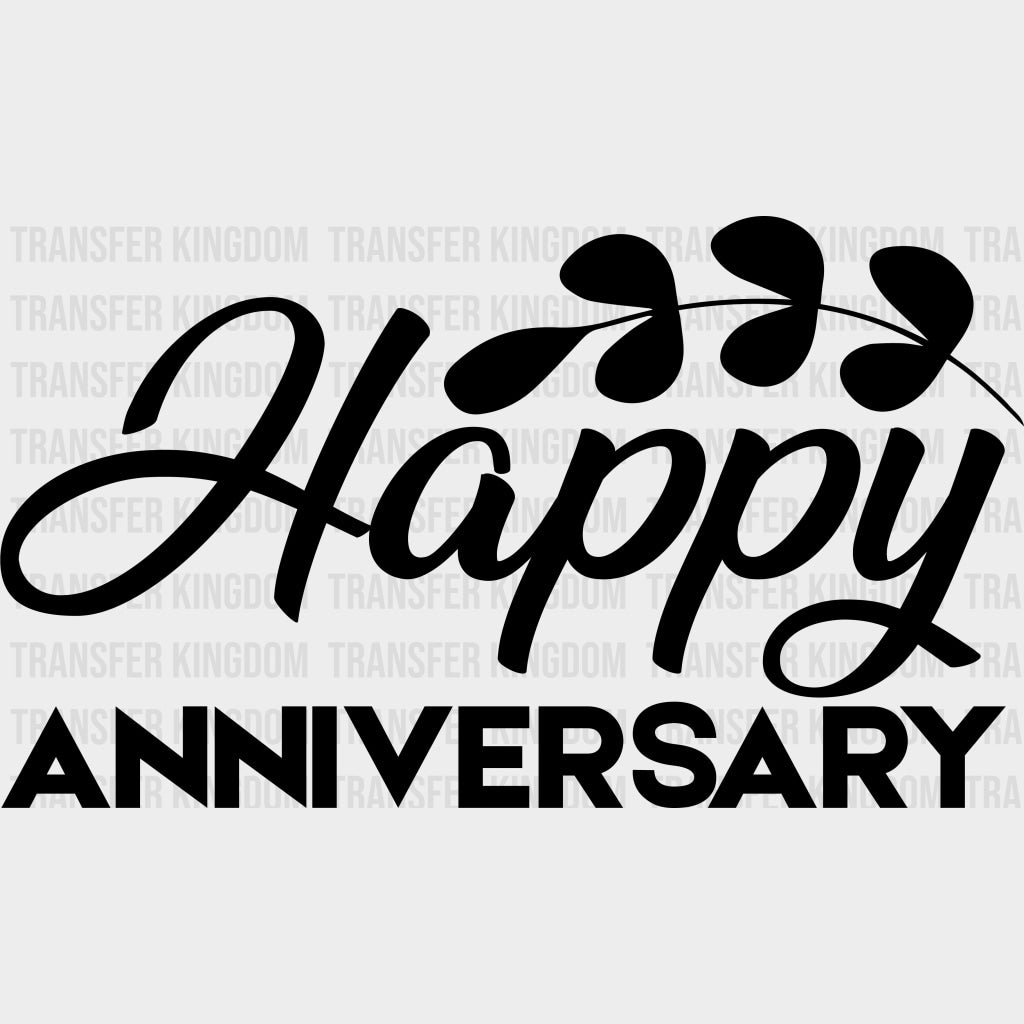 Happy Anniversary B&W - Anniversary DTF Transfer transfer-kingdom Dark Color Design (See Imaging)