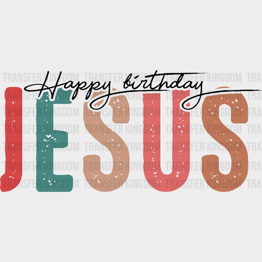 Happy Birthday Jesus Christmas Design Dtf Heat Transfer Unisex - S & M ( 10 ) / Dark Color See