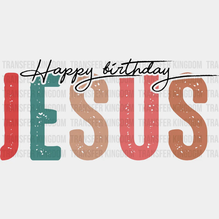 HAPPY BIRTHDAY JESUS , Christmas Design, Dtf Heat Transfer