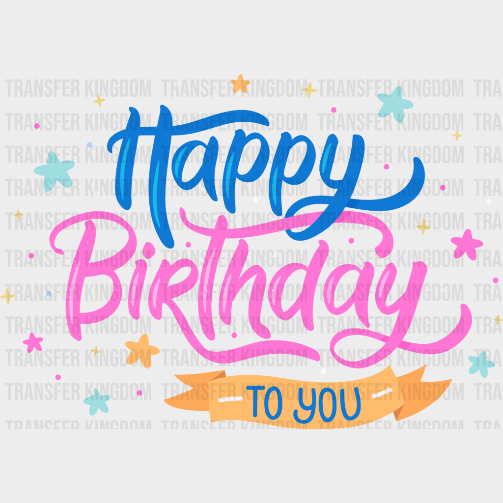 Happy Birthday To You Blue Pink - Dtf Heat Transfer