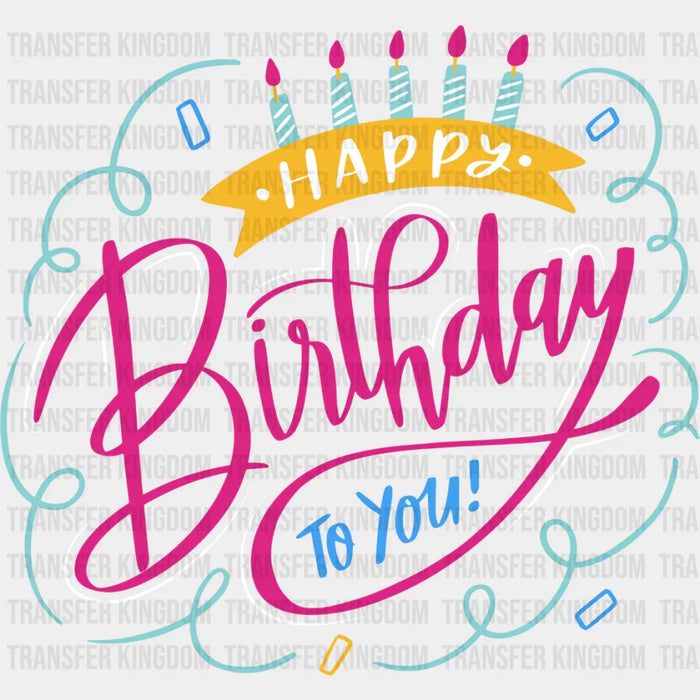 Happy Birthday To You Design - Birthday DTF heat transfer
