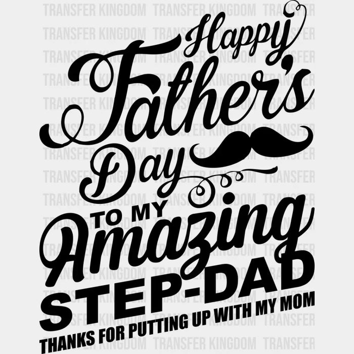 Happy Father's Day To My Amazing Step-dad - Father's Day DTF Heat Transfer