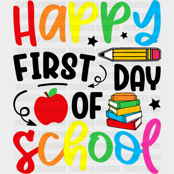 Happy First Day Of School, Apple, Pencil & Books - First Day Of School DTF Transfers