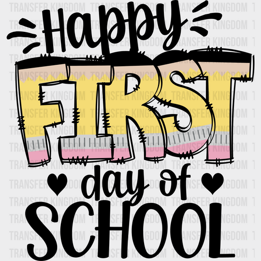 Happy First Day Of School - Back To School DTF Transfer - Transfer Kingdom