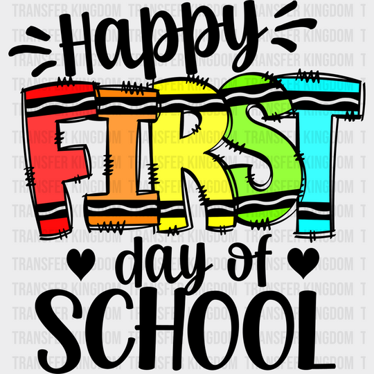 Happy First Day Of School - Back To School DTF Transfer - Transfer Kingdom