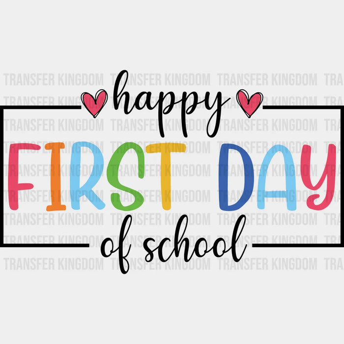 Happy First Day Of School Colorful Hearts Design - Back To School DTF Transfer
