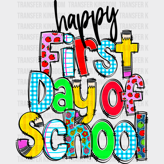 Happy First Day Of School - Back To School DTF Transfer - Transfer Kingdom