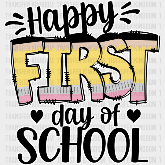 Happy First Day Of School - Back To School DTF Transfer - Transfer Kingdom