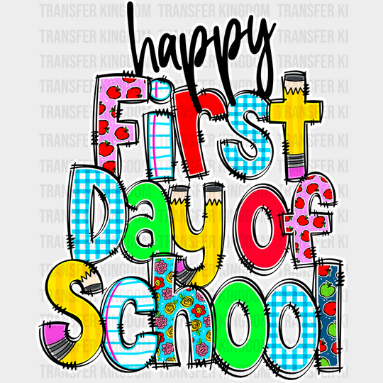 Happy First Day Of School - Back To School DTF Transfer - Transfer Kingdom