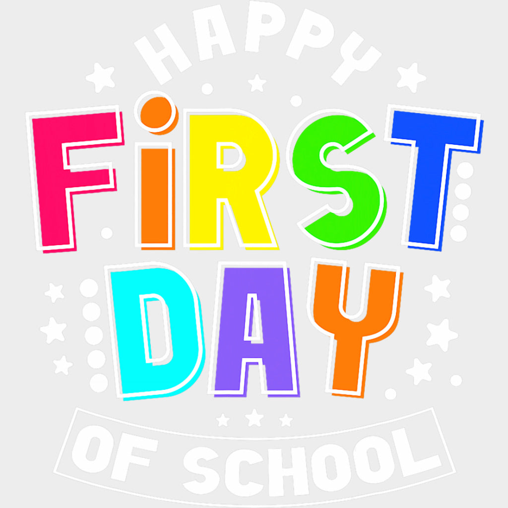 Happy First Day Of School Bright Colors - First Day Of School DTF Transfers Adult Unisex - S & M (10’’) / Light Color