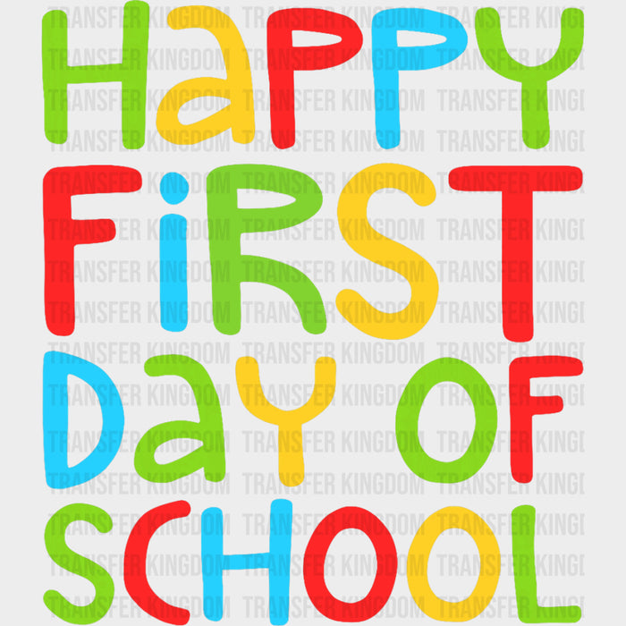 Happy First Day Of School, Colorful Text - First Day Of School DTF Transfers