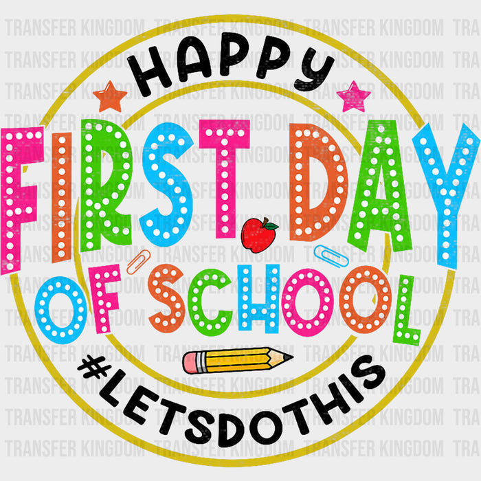 Happy First Day Of School, Lets Do This - First Day Of School DTF Transfers