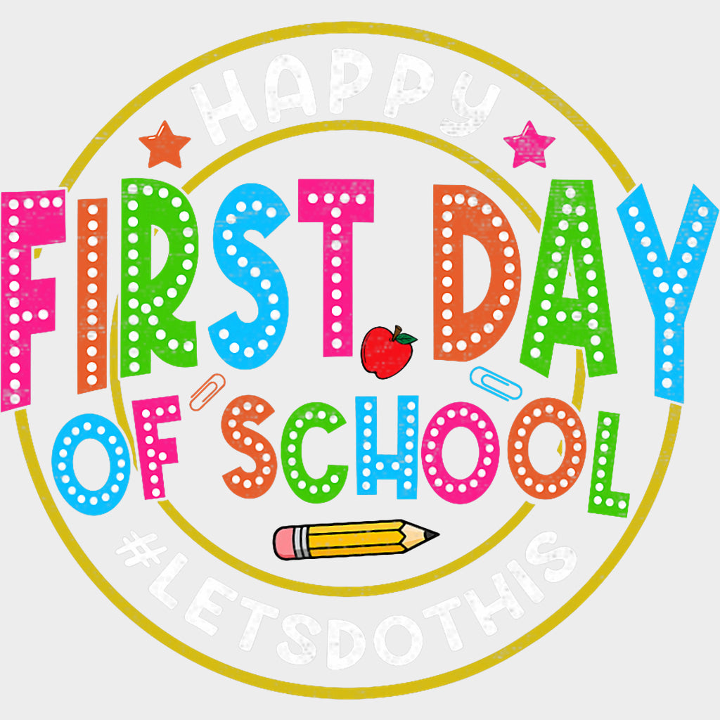 Happy First Day Of School Lets Do This - First Day Of School DTF Transfers Adult Unisex - S & M (10’’) / Light Color