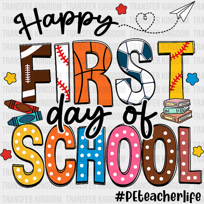 Happy First Day Of School, PE Teacher Life - First Day Of School DTF Transfers