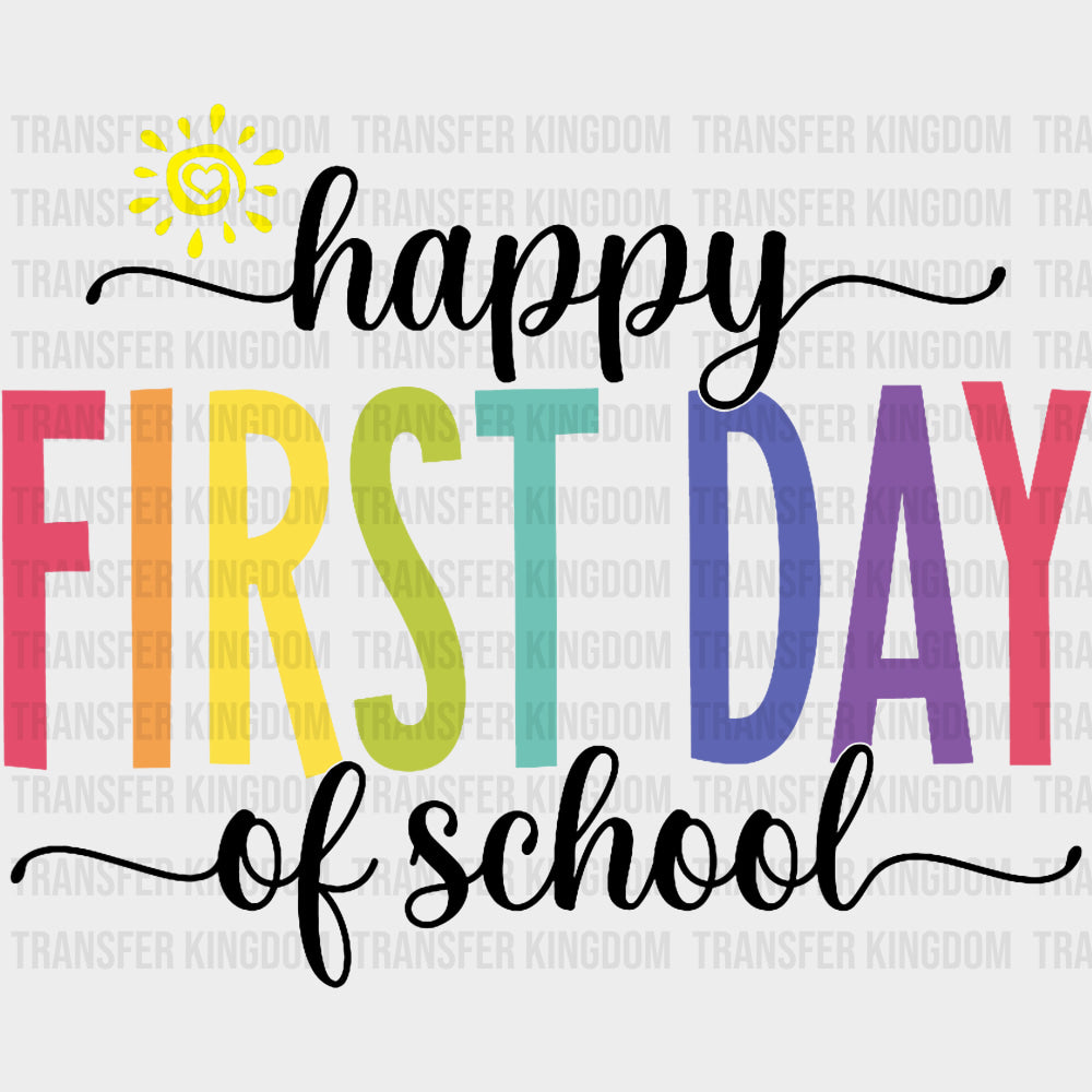Happy First Day Of School Sun - First Day Of School DTF Transfers Adult Unisex - S & M (10’’) / Dark Color Design (See