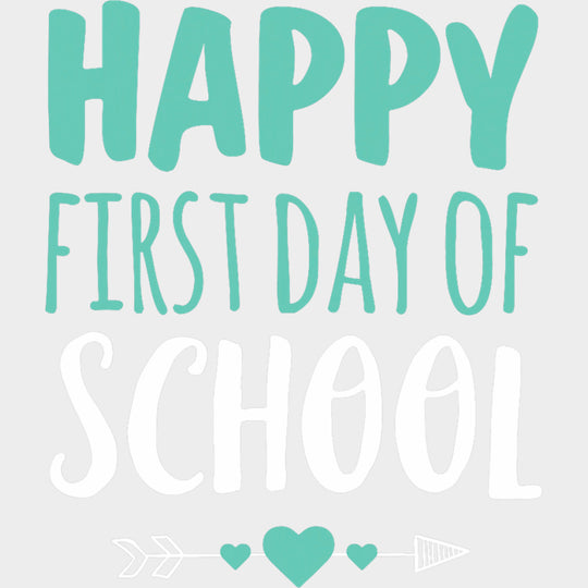 Happy First Day Of School Turquoise - First Day Of School DTF Transfers Adult Unisex - S & M (10’’) / Light Color