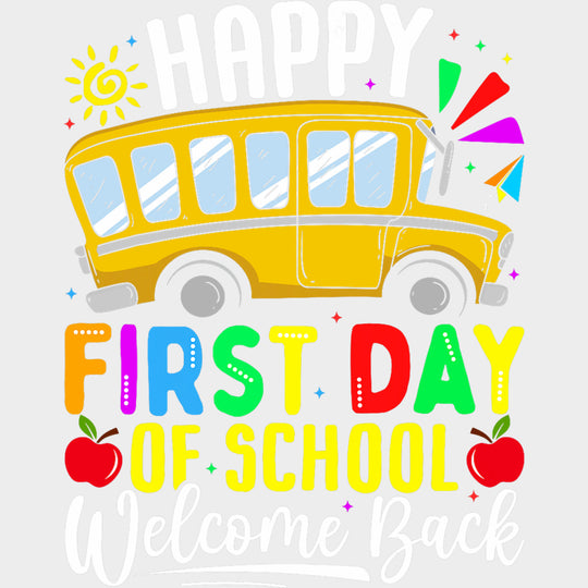 Happy First Day Of School Welcome Back School Bus - First Day Of School DTF Transfers Adult Unisex - S & M (10’’)