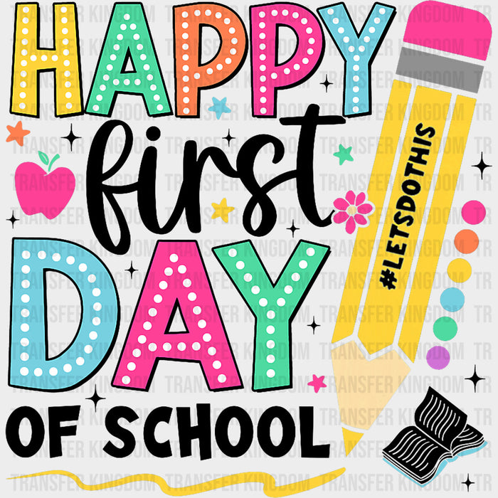Happy First Day Of School, Yellow Pencil - First Day Of School DTF Transfers