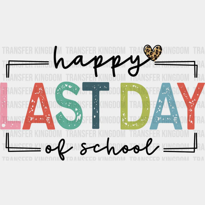 Happy Last Day Of School Heart Design - Last Day Of School DTF Transfer