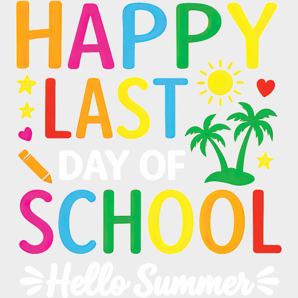 Happy Last Day Of School Hello Summer - Last Day Of School DTF Transfers Adult Unisex - S & M (10’’) / Light Color